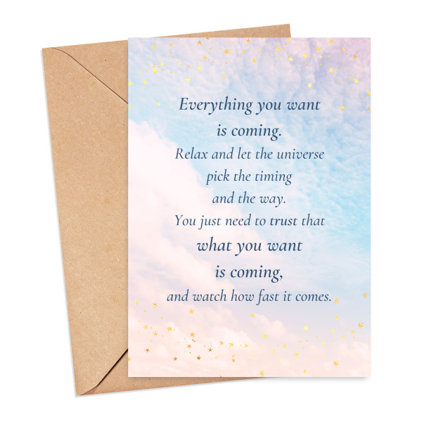 Affirmation Card - Everything You Want Is Coming - Small (Approx. A6 | 105mm x 148mm | 4.1in x 5.8in) - Standard Smooth Card