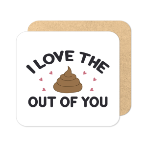 Valentine's Day Coaster - I Love The (Poop) Out Of You