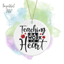 Teacher Ceramic Decoration - Teaching Is A Work of Heart