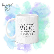 Religious Ceramic Mug - For With God Nothing Shall Be Impossible