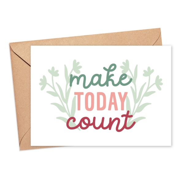 Mental Wellbeing Card - Make Today Count - Small (Approx. A6 | 105mm x 148mm | 4.1in x 5.8in) - Standard Smooth Card