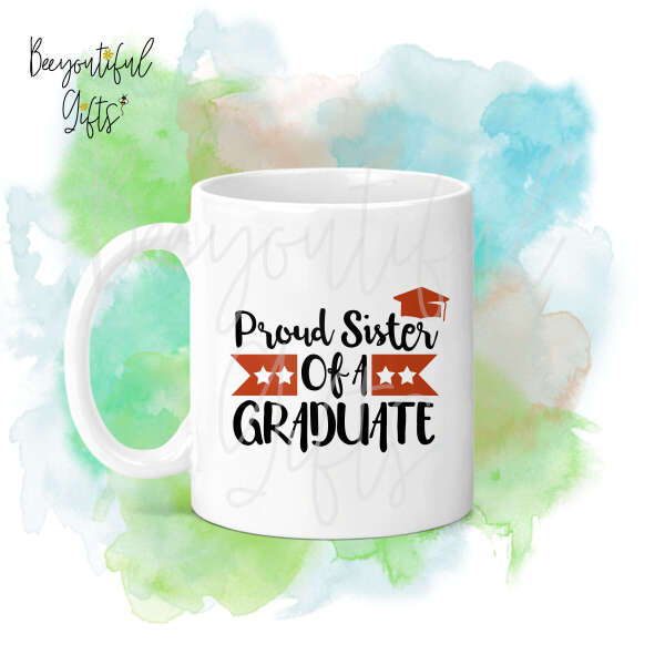 Graduation Ceramic Mug - Proud Sister of a Graduate