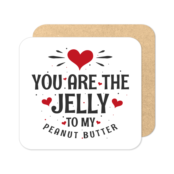 Valentine's Day Coaster - You Are The Jelly To My Peanut Butter - Standard Wooden Coaster