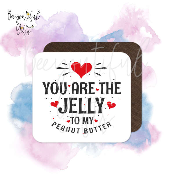 Valentine's Day Coaster - You Are The Jelly To My Peanut Butter