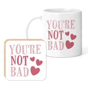 Valentine's Mug & Coaster Set - You're Not Bad