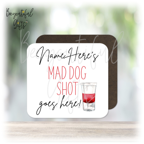 Personalised Shot Glass Coaster - Name's Mad Dog Shot Goes Here!