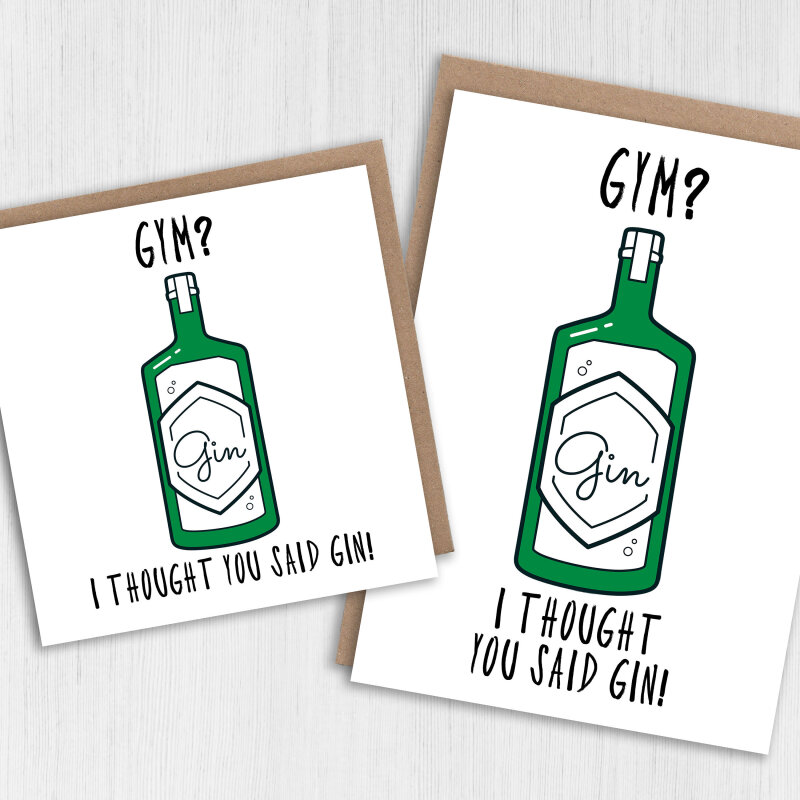 Gym? I thought you said gin! Funny gym, gin, alcohol, workout, Personal Trainer birthday card (Size A6/A5/A4/Square 6x6") - A6: Single card