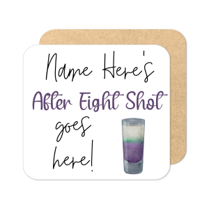 Personalised Drinks Coaster - Name's After Eight Shot Goes Here!