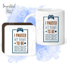 Mug & Coaster Set - I Paused My Game To Be Here