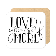 Self Care Coaster - Love Yourself More - Standard Wooden Coaster