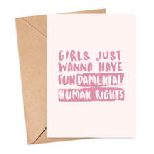 Self Love Card - Girls Just Want To Have Fundamental Human Rights - Small (Approx. A6 | 105mm x 148mm | 4.1in x 5.8in) - Standard Smooth Card