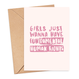 Self Love Card - Girls Just Want To Have Fundamental Human Rights - Small (Approx. A6 | 105mm x 148mm | 4.1in x 5.8in) - Luxury Linen Textured Card
