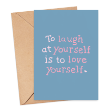 Self Love Card - To Laugh At Yourself Is To Love Yourself - Small (Approx. A6 | 105mm x 148mm | 4.1in x 5.8in) - Standard Smooth Card