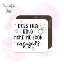 Engagement Coaster - Does This Ring Make Me Look Engaged?