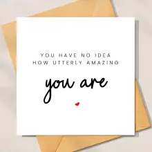 Thank You Card - You Have No Idea How Utterly Amazing You Are - Standard Smooth Card