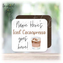 Personalised Drinks Coaster - Name's Iced Cocoapresso Goes Here!