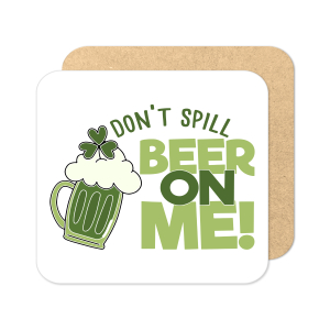 St. Patrick's Day Coaster - Don't Spill Beer On Me