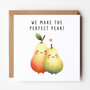 Valentine's Day Card - We Make The Perfect Pear