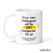 Personalised New Job Ceramic Mug - Your New Colleagues Will Be S*** Compared To Us