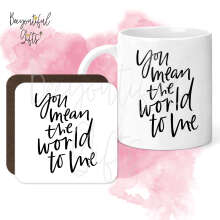 Mug & Coaster Set - You Mean The World To Me