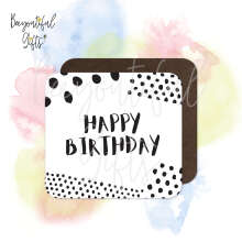 Birthday Coaster - Monochrome Happy Birthday