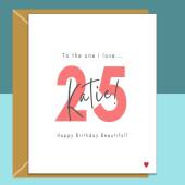 25th Birthday Card - personalised - for girlfriend, wife, Fiance - The one I love - 25 year old