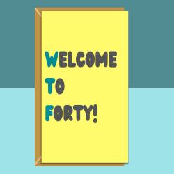 Funny 40th Birthday Card - Personalised inside if required - For Him or For Her - Perfect greetings card for someone turning 40 years old