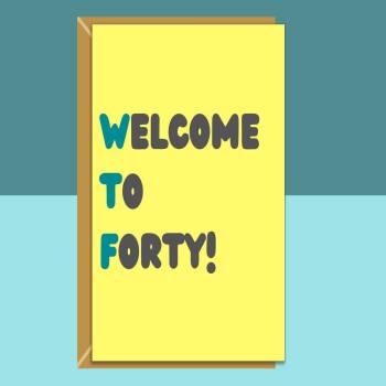 Funny 40th Birthday Card - Personalised inside if required - For Him or For Her - Perfect greetings card for someone turning 40 years old