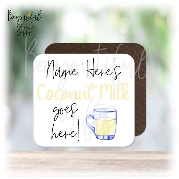 Personalised Drinks Coaster - Name's Coconut Milk Goes Here!