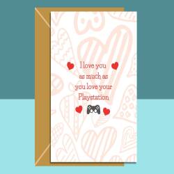 Funny Valentine's Card - Playstation Love - I love you as much as you love your PS4 - For Gamer boyfriend or Girlfriend, Husband or Wife.
