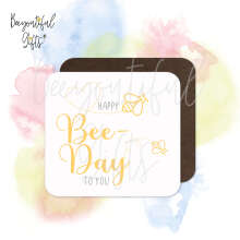 Birthday Coaster - Happy Bee-Day To You