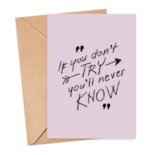 Self Love Card - If You Don't Try You'll Never Know - Small (Approx. A6 | 105mm x 148mm | 4.1in x 5.8in) - Standard Smooth Card