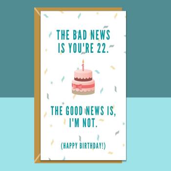 Funny 22nd Birthday Card - Cheeky Card For Someone Turning 22 Years Old - For Him or For Her - Can be personalised inside.