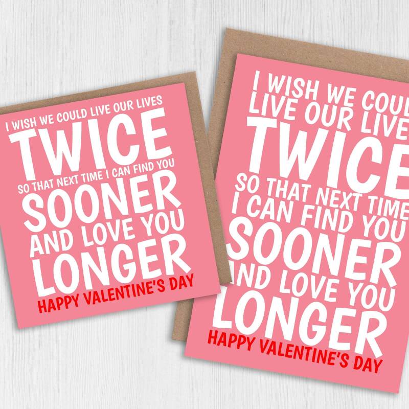 I wish we could live our lives twice, love you longer Valentines card for wife, husband, girlfriend, boyfriend (Size A6/A5/A4/Square 6x6") - A6: Single card