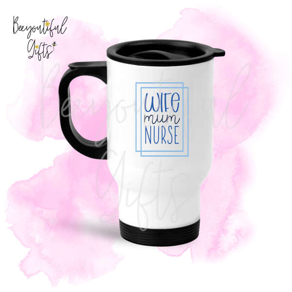 Mother's Day Travel Mug - Wife Mum Nurse