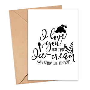 Anniversary Card - I Love You More Than Ice Cream - Small (Approx. A6 | 105mm x 148mm | 4.1in x 5.8in) - Standard Smooth Card