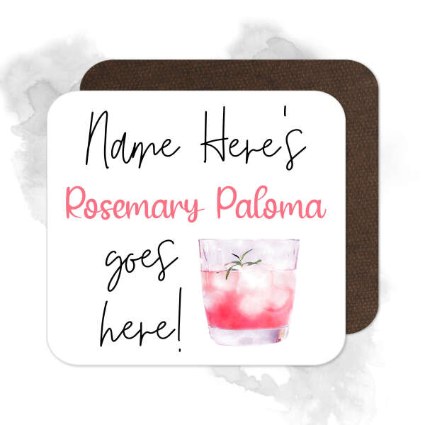 Personalised Drinks Coaster - Name's Rosemary Paloma Goes Here!