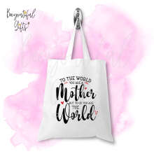 Mother's Day Tote Bag - To The World You Are A Mother