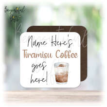 Personalised Drinks Coaster - Name's Tiramisu Coffee Goes Here!