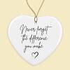 Never forget the difference you make Ceramic hanging decoration - Heart Decoration