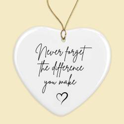 Never forget the difference you make Ceramic hanging decoration