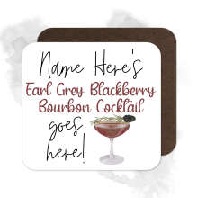 Personalised Drinks Coaster - Name's Earl Grey Blackberry Bourbon Cocktail Goes Here!