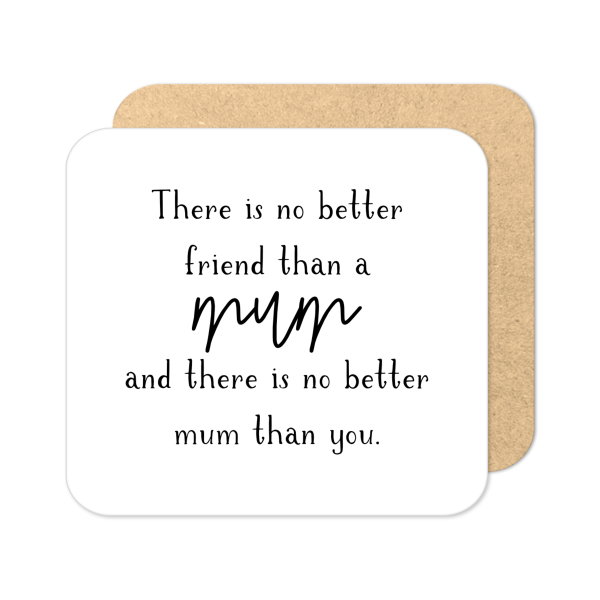 Mother's Day Coaster - No Better Friend Than A Mum - Standard Wooden Coaster