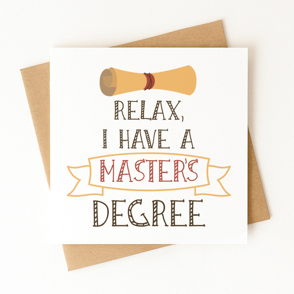 Graduation Card - Relax, I Have A Master's Degree - Standard Smooth Card
