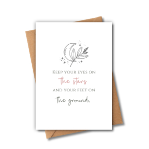 Self Love Card - Keep Your Eyes On The Stars and Your Feet On The Ground