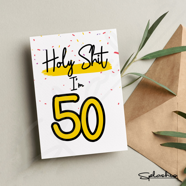 Holy Sh** You're 50 Birthday Card - Holy Sh** I'm