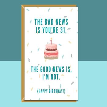 Funny 31st Birthday Card - Cheeky Card For Someone Turning 31 Years Old - For Him or For Her - Can be personalised inside if required