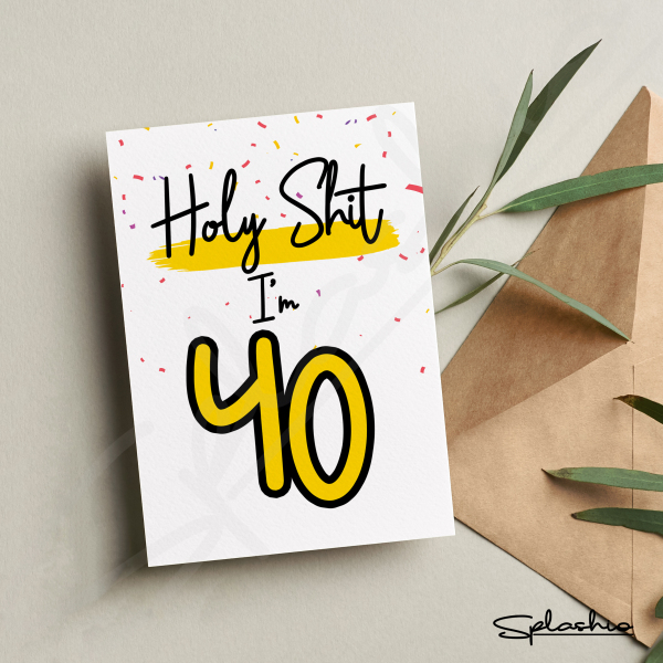 Holy Sh** You're 40 Birthday Card - Holy Sh** I'm