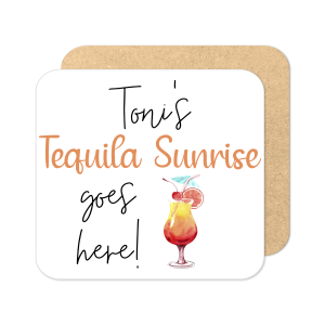 Personalised Drinks Coaster - Name's Tequila Sunrise Goes Here!