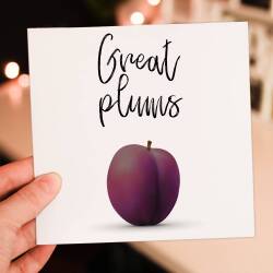 Funny, cheeky, rude fruit anniversary card: Great plums (Size A6/A5/A4/Square 6x6")